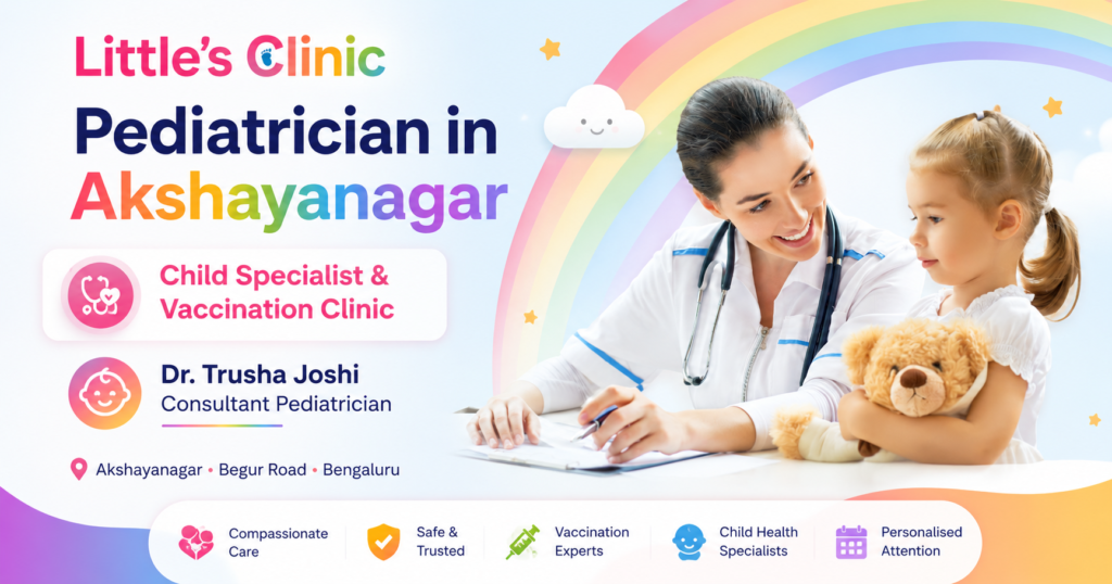 Child Specialist in Akshayanagar - Little's Clinic Pediatrician in Akshayanagar Bangalore at Little's Clinic